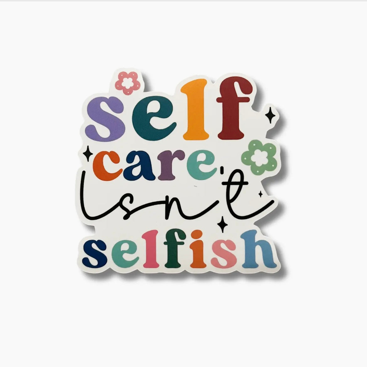 Self care isn’t selfish sticker