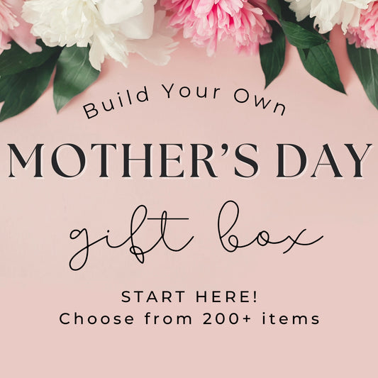 Build Your Own Personlized Mother’s Day Gift Set - Custom Mother’s Day Spa Gift